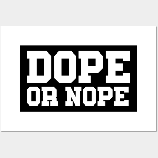 DOPE OR NOPE Posters and Art